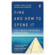 Time and How to Spend It - James Wallman