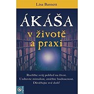 Ákáša v životě a praxi - Lisa Barnett