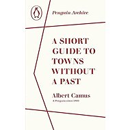 Short Guide to Towns Without a Past - Albert Camus