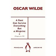 Poet Can Survive Everything But a Misprint - Oscar Wilde