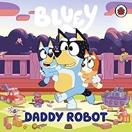 Bluey: Daddy Robot - 
