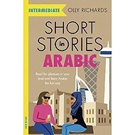 Short Stories in Arabic for Intermediate Learners (MSA) - Olly Richards