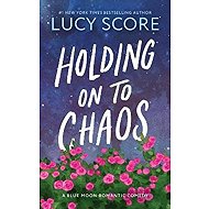 Holding on to Chaos - Lucy Score