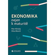 Ekonomika nejen k maturitě - Otto Münch  Petr Klínský