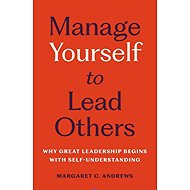 Manage Yourself to Lead Others - 