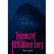 Tajemství křišťálové hory - Petr Junek