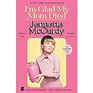 I´m Glad My Mom Died - Jennette McCurdy