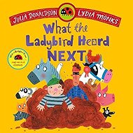 What the Ladybird Heard Next - Julia Donaldson