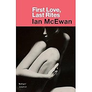 First Love, Last Rites - Ian McEwan