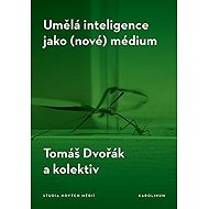 Umělá inteligence jako (nové) médium - Tomáš Dvořák