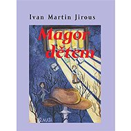 Magor dětem - Ivan Martin Jirous