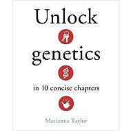 Unlock Genetics in 10 Concise Chapters - Marianne Taylor