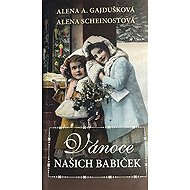 Vánoce našich babiček - Alena Scheinostová