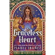 Graceless Heart - Isabel Ibanez