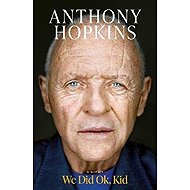 We Did Ok, Kid - Anthony Hopkins