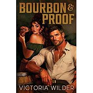 Bourbon and Proof - Victoria Wilder