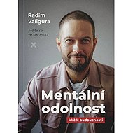 Mentální odolnost - Klíč k budoucnosti - Radim Valigura