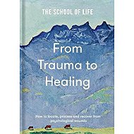 From Trauma to Healing - The School of Life