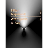 Avantgarda a iluze - Milan Nápravník