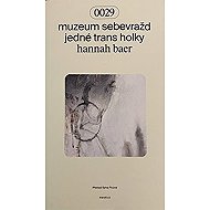 Muzeum sebevražd jedné trans holk - Hannah Baer