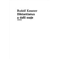 Diletantismus a další eseje - Rudolf Kassner