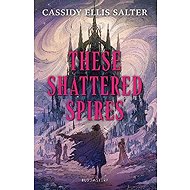 These Shattered Spires - 