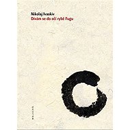Dívám se do očí rybě Fugu - Nikolaj Ivaskiv