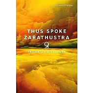 Thus Spoke Zarathustra (Signature Editions) - Friedrich Nietzsche