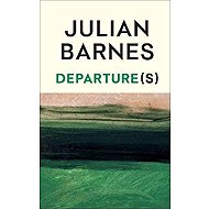 Departure(s) - Julian Barnes