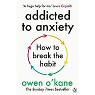 Addicted to Anxiety - Owen O'Kane