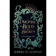 Promise so Bold and Broken - Sophia St. Germain