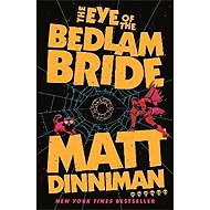 Eye of the Bedlam Bride - Matt Dinniman