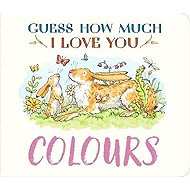 Guess How Much I Love You: Colours - Sam McBratney