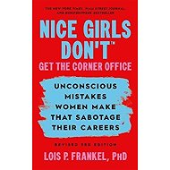 Nice Girls Don´t Get the Corner Office - Lois P. Frankel