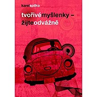 Tvořivé myšlenky - Žijte odvážně - Karel Spilko