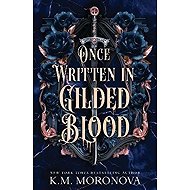 Once Written in Gilded Blood - K. M. Moronova