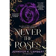 Never the Roses - 
