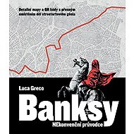 Banksy - Nekonvenční průvodce - Luca Greco