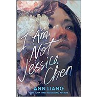 I Am Not Jessica Chen - Ann Liang