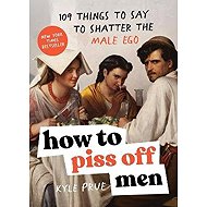 How to Piss Off Men - 