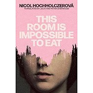 This Room is Impossible to Eat - Nicol Hochholczerova