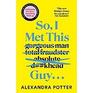 So, I Met This Guy . . . - Alexandra Potter