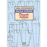 Škola střihů - Dámské kalhoty - Jana Kocurková