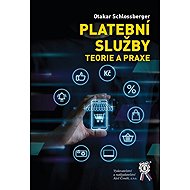 Platební služby - Teorie a praxe - Otakar Schlossberger
