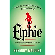 Elphie - Gregory Maguire
