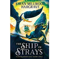 Geomancer: The Ship of Strays - Kiran Millwood Hargrave