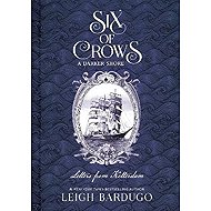 Six of Crows: A Darker Shore: Letters from Ketterdam - Leigh Bardugo