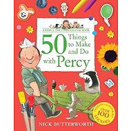 50 Things to Make and Do with Percy - Nick Butterworth