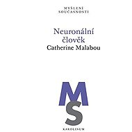 Neuronální člověk - Catherine Malabou