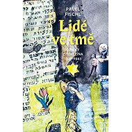 Lidé ve tmě - Deníky 1941-1943 - Pavel Fischl